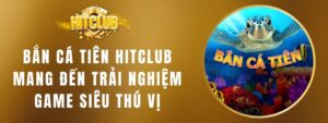 Bắn Cá Tiên Hitclub