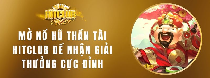 Nổ Hũ Thần Tài Hitclub